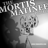 Mortis Matinee Podcast