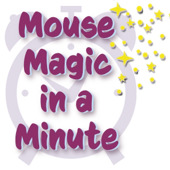 Mouse Magic in a Minute